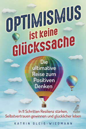 Buchcover Optimismus ist keine Glückssache | Katrin Gleiß-Wiedmann | EAN 9783969671719 | ISBN 3-96967-171-X | ISBN 978-3-96967-171-9