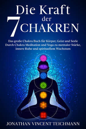 Buchcover Die Kraft der 7 Chakren | Teichmann Jonathan Vincent | EAN 9783969671801 | ISBN 3-96967-180-9 | ISBN 978-3-96967-180-1