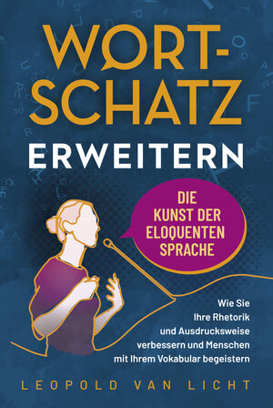 Buchcover Wortschatz erweitern - Die Kunst der eloquenten Sprache | Leopold Van Licht | EAN 9783969671832 | ISBN 3-96967-183-3 | ISBN 978-3-96967-183-2