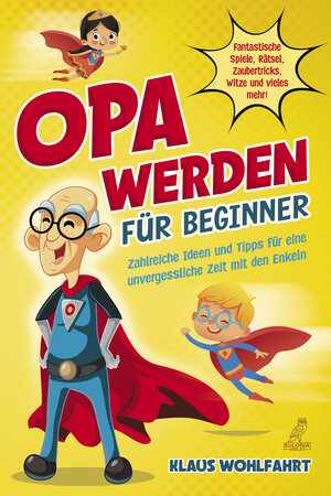 Buchcover Opa werden für Beginner | Klaus Wohlfahrt | EAN 9783969672143 | ISBN 3-96967-214-7 | ISBN 978-3-96967-214-3