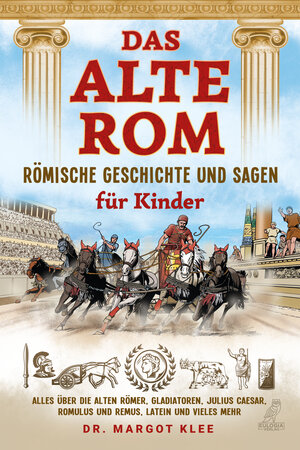 Buchcover Das alte Rom - Römische Geschichte und Sagen für Kinder | Margot Klee | EAN 9783969672211 | ISBN 3-96967-221-X | ISBN 978-3-96967-221-1