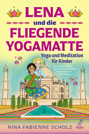 Buchcover Lena und die fliegende Yogamatte - Yoga und Meditation für Kinder | Nina Fabienne Scholz | EAN 9783969673140 | ISBN 3-96967-314-3 | ISBN 978-3-96967-314-0