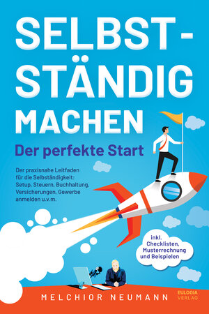 Buchcover Selbstständig machen - Der perfekte Start | Melchior Neumann | EAN 9783969673706 | ISBN 3-96967-370-4 | ISBN 978-3-96967-370-6