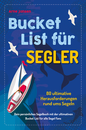 Buchcover Bucket List für Segler | Arne Jansen | EAN 9783969675007 | ISBN 3-96967-500-6 | ISBN 978-3-96967-500-7