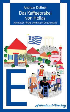 Buchcover Das Kaffeeorakel von Hellas | Andreas Deffner | EAN 9783969711675 | ISBN 3-96971-167-3 | ISBN 978-3-96971-167-5