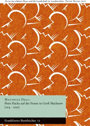 Buchcover Peter Hacks auf der Fenne in Groß Machnow (1974–2003) | Matthias Dell | EAN 9783969820728 | ISBN 3-96982-072-3 | ISBN 978-3-96982-072-8