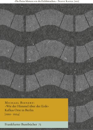 Buchcover »Wie der Himmel über der Erde« Kafkas Orte in Berlin [1910–1924] | Michael Bienert | EAN 9783969820926 | ISBN 3-96982-092-8 | ISBN 978-3-96982-092-6