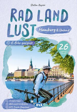 Buchcover Hamburg und Umland RadLandLust, 26 Lieblings-Radtouren, E-Bike-geeignet, mit Wohnmobilstellplätzen, GPS-Tracks-Download | Stefan Kayser | EAN 9783969901526 | ISBN 3-96990-152-9 | ISBN 978-3-96990-152-6