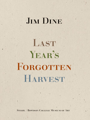 Buchcover Last Year’s Forgotten Harvest | Jim Dine | EAN 9783969993125 | ISBN 3-96999-312-1 | ISBN 978-3-96999-312-5