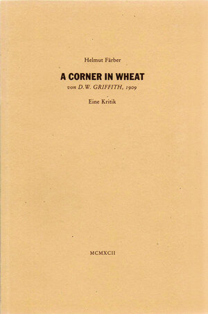 Buchcover A Corner in Wheat von D. W. Griffith, 1909 | Helmut Färber | EAN 9783980017824 | ISBN 3-9800178-2-6 | ISBN 978-3-9800178-2-4