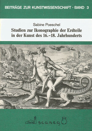 Buchcover Studien zur Ikonographie der Erdteile in der Kunst des 16.-18. Jahrhunderts | Sabine Poeschel | EAN 9783980067133 | ISBN 3-9800671-3-0 | ISBN 978-3-9800671-3-3