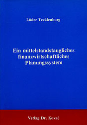 Buchcover Ein mittelstandstaugliches finanzwirtschaftliches Planungssystem | Lüder Tecklenburg | EAN 9783980076289 | ISBN 3-9800762-8-8 | ISBN 978-3-9800762-8-9
