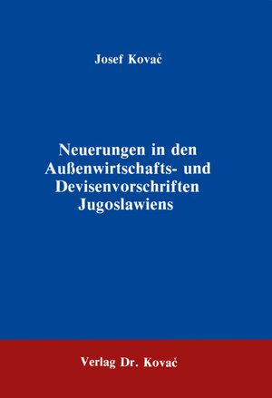 Buchcover Neuerungen in den Aussenwirtschafts- und Devisenvorschriften Jugoslawiens | Josef Kovač | EAN 9783980076296 | ISBN 3-9800762-9-6 | ISBN 978-3-9800762-9-6