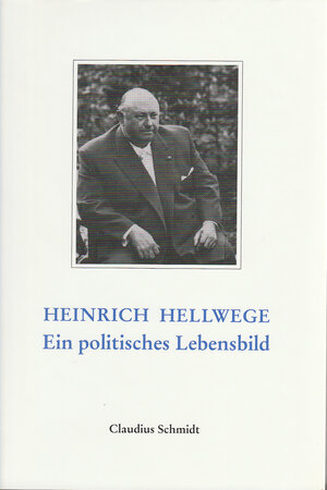 Buchcover Heinrich Hellwege - der vergessene Gründervater | Claudius Schmidt | EAN 9783980191920 | ISBN 3-9801919-2-3 | ISBN 978-3-9801919-2-0