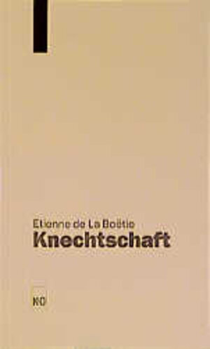 Buchcover Knechtschaft | Etienne de la Boetie | EAN 9783980273923 | ISBN 3-9802739-2-X | ISBN 978-3-9802739-2-3