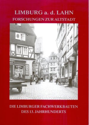 Buchcover Die Limburger Fachwerkbauten des 13. Jahrhunderts | Elmar Altwasser | EAN 9783980278966 | ISBN 3-9802789-6-4 | ISBN 978-3-9802789-6-6