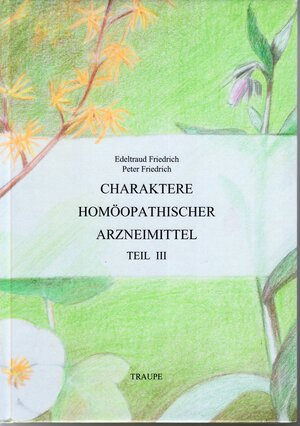 Buchcover Charaktere homöopathischer Arzneimittel | Edeltraud Friedrich | EAN 9783980283434 | ISBN 3-9802834-3-7 | ISBN 978-3-9802834-3-4