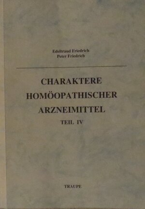 Buchcover Charaktere homöopathischer Arzneimittel | Edeltraud Friedrich | EAN 9783980283441 | ISBN 3-9802834-4-5 | ISBN 978-3-9802834-4-1