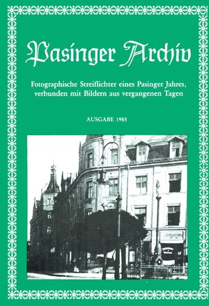 Buchcover Pasinger Archiv. Fotographische Streiflichter eines Pasinger Jahres,... | Thomas Hasselwander | EAN 9783980286107 | ISBN 3-9802861-0-X | ISBN 978-3-9802861-0-7