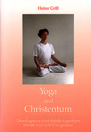 Buchcover Yoga und Christentum | Heinz Grill | EAN 9783980293563 | ISBN 3-9802935-6-4 | ISBN 978-3-9802935-6-3