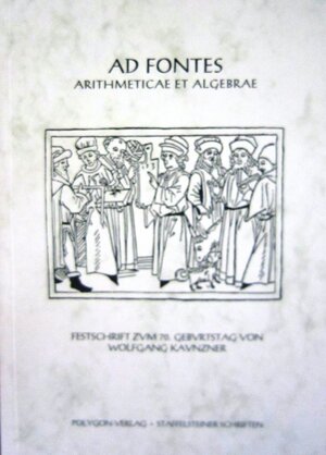 Buchcover Ad Fontes Arithmeticae et Algebrae | Hartwig Kaunzner | EAN 9783980294362 | ISBN 3-9802943-6-6 | ISBN 978-3-9802943-6-2
