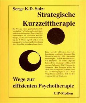 Buchcover Strategische Kurzzeittherapie - Wege zur effizienten Psychotherapie | Serge K Sulz | EAN 9783980307420 | ISBN 3-9803074-2-5 | ISBN 978-3-9803074-2-0