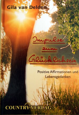 Buchcover Impulse zum Glücklichsein | Gila Delden van | EAN 9783980314459 | ISBN 3-9803144-5-6 | ISBN 978-3-9803144-5-9