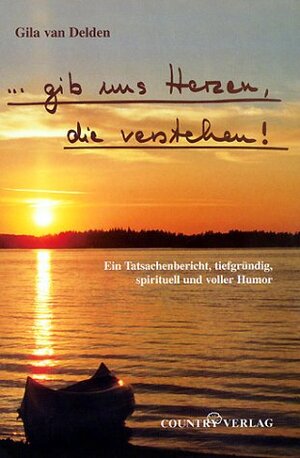 Buchcover ... gib uns Herzen, die verstehen! | Gila Delden van | EAN 9783980314466 | ISBN 3-9803144-6-4 | ISBN 978-3-9803144-6-6