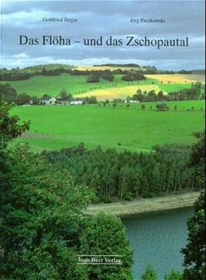Buchcover Das Flöha- und das Zschopautal | Gottfried Jürgas | EAN 9783980372565 | ISBN 3-9803725-6-1 | ISBN 978-3-9803725-6-5
