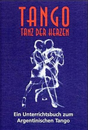 Tango, Tanz des Herzens. Ein Unterrichtsbuch zum Argentinischen Tango