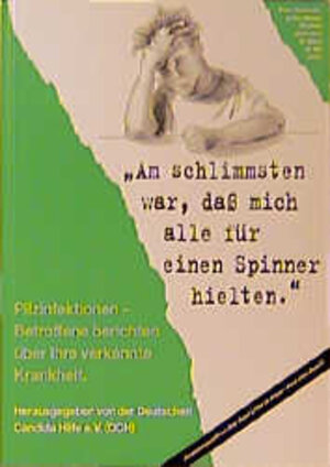 Am schlimmsten war, daß mich alle für einen Spinner hielten!: Pilzinfektionen. Betroffene berichten über ihre verkannte Krankheit