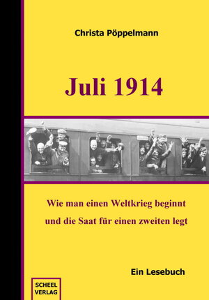Buchcover Juli 1914 - Ein Lesebuch | Christa Pöppelmann | EAN 9783980419864 | ISBN 3-9804198-6-X | ISBN 978-3-9804198-6-4