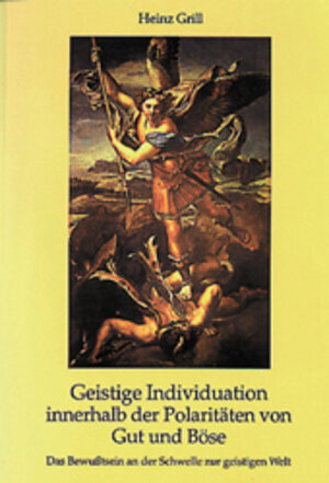 Buchcover Geistige Individuation innerhalb der Polaritäten von Gut und Böse | Heinz Grill | EAN 9783980423076 | ISBN 3-9804230-7-7 | ISBN 978-3-9804230-7-6
