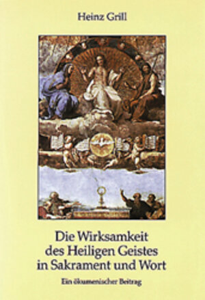 Buchcover Die Wirksamkeit des Heiligen Geistes in Sakrament und Wort | Heinz Grill | EAN 9783980423090 | ISBN 3-9804230-9-3 | ISBN 978-3-9804230-9-0