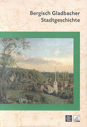 Buchcover Bergisch Gladbacher Stadtgeschichte  | EAN 9783980444866 | ISBN 3-9804448-6-4 | ISBN 978-3-9804448-6-6
