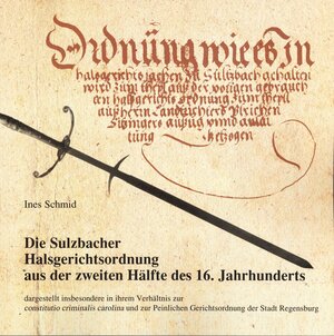 Buchcover Die Sulzbacher Halsgerichtsordnung aus der zweiten Hälfte des 16. Jahrhunderts | Ines Schmid | EAN 9783980449755 | ISBN 3-9804497-5-0 | ISBN 978-3-9804497-5-5