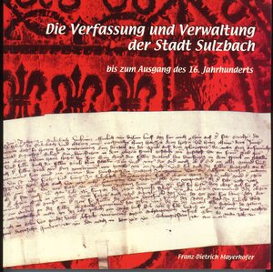 Buchcover Die Verfassung und Verwaltung der Stadt Sulzbach bis zum Ausgang des 16. Jahrhunderts | Franz-Dietrich Mayerhofer | EAN 9783980449779 | ISBN 3-9804497-7-7 | ISBN 978-3-9804497-7-9