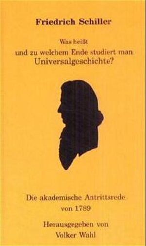 Buchcover Was heisst und zu welchem Ende studiert man Universalgeschichte? | Friedrich Schiller | EAN 9783980459037 | ISBN 3-9804590-3-9 | ISBN 978-3-9804590-3-7