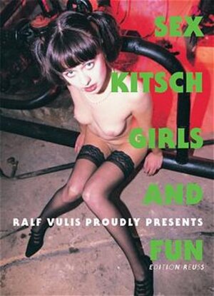 Buchcover Sex, Kitsch, Girls and Fun  | EAN 9783980501736 | ISBN 3-9805017-3-6 | ISBN 978-3-9805017-3-6