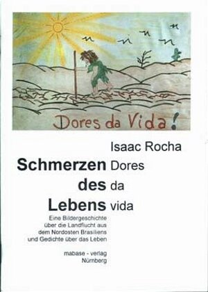 Buchcover Schmerzen des Lebens - Dores da vida | Isaac Rocha | EAN 9783980518604 | ISBN 3-9805186-0-4 | ISBN 978-3-9805186-0-4