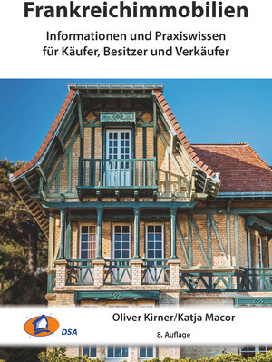 Frankreichimmobilien: Informationen und Praxiswissen für Käufer, Besitzer und Verkäufer von Frankreichimmobilien9783899104547