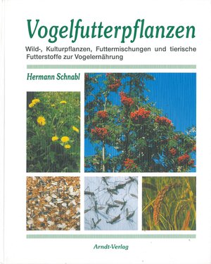 Buchcover Vogelfutterpflanzen | Hermann Schnabl | EAN 9783980529136 | ISBN 3-9805291-3-4 | ISBN 978-3-9805291-3-6