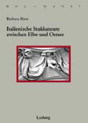 Buchcover Italienische Stukkateure zwischen Elbe und Ostsee | Barbara Rinn | EAN 9783980548045 | ISBN 3-9805480-4-X | ISBN 978-3-9805480-4-5