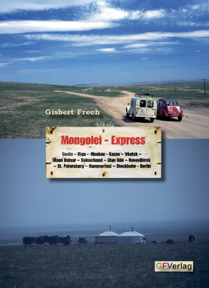 Buchcover Mongolei Express | Gisbert Frech | EAN 9783980578646 | ISBN 3-9805786-4-X | ISBN 978-3-9805786-4-6