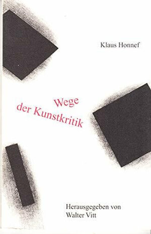 Buchcover Wege der Kunstkritik | Klaus Honnef | EAN 9783980596251 | ISBN 3-9805962-5-7 | ISBN 978-3-9805962-5-1