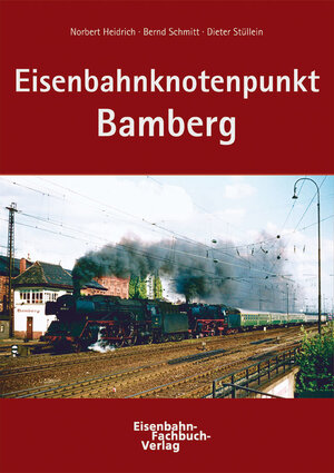 Buchcover Eisenbahnknotenpunkt Bamberg | Norbert Heidrich | EAN 9783980596787 | ISBN 3-9805967-8-8 | ISBN 978-3-9805967-8-7