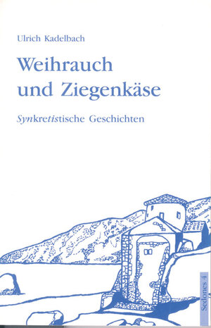 Weihrauch und Ziegenkäse. Synkretistische Geschichten