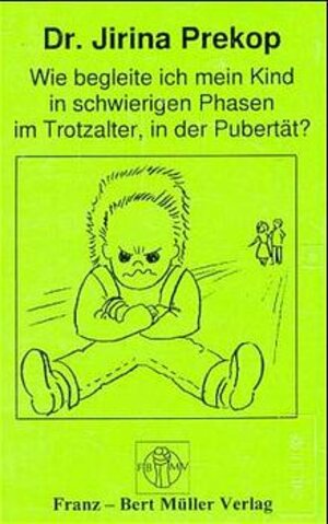Buchcover Wie begleite ich mein Kind in schwierigen Phasen im Trotzalter und in Pubertät | Jirina Prekop | EAN 9783980626286 | ISBN 3-9806262-8-8 | ISBN 978-3-9806262-8-6