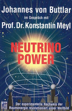 Buchcover Neutrino Power | Johannes von Buttlar | EAN 9783980658485 | ISBN 3-9806584-8-1 | ISBN 978-3-9806584-8-5