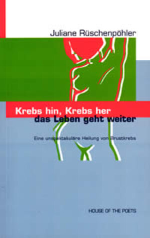 Krebs hin, Krebs her - das Leben geht weiter!: Eine unspektakuläre Heilung von Brustkrebs